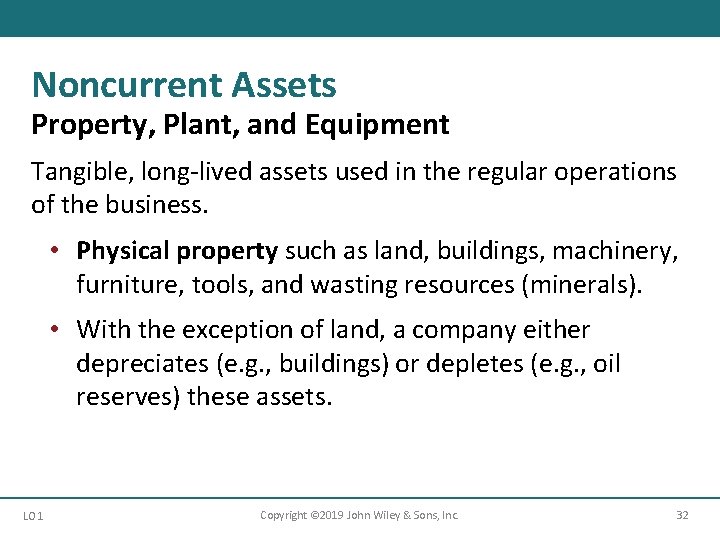 Noncurrent Assets Property, Plant, and Equipment Tangible, long-lived assets used in the regular operations