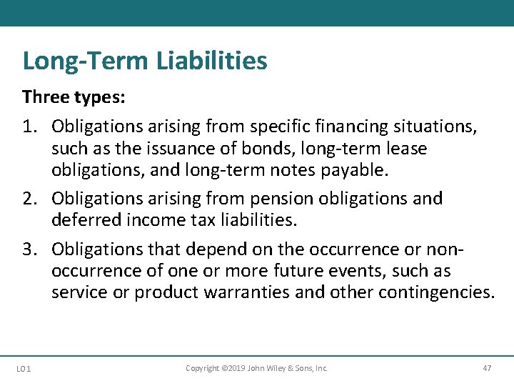 Long-Term Liabilities Three types: 1. Obligations arising from specific financing situations, such as the