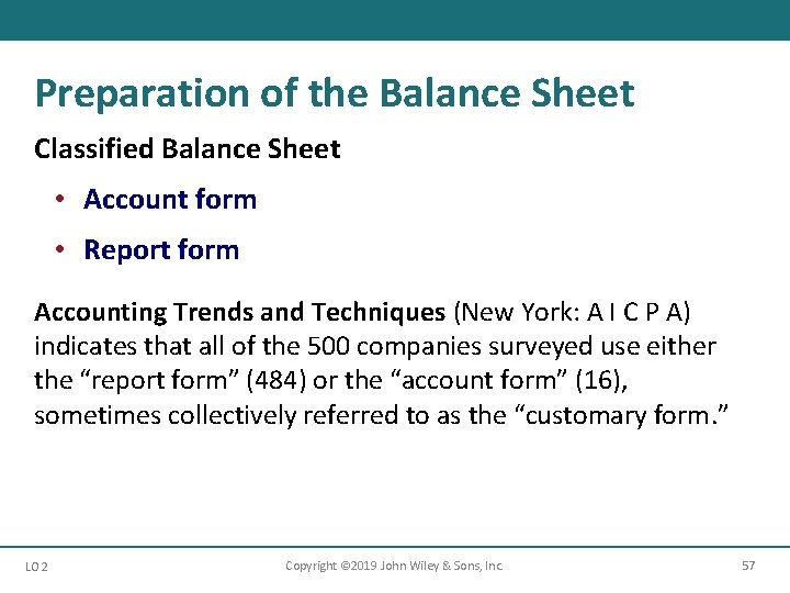 Preparation of the Balance Sheet Classified Balance Sheet • Account form • Report form