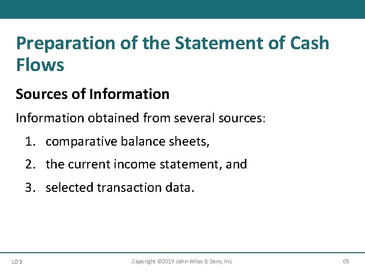 Preparation of the Statement of Cash Flows Sources of Information obtained from several sources: