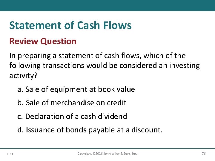 Statement of Cash Flows Review Question In preparing a statement of cash flows, which