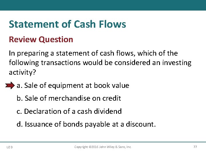 Statement of Cash Flows Review Question In preparing a statement of cash flows, which