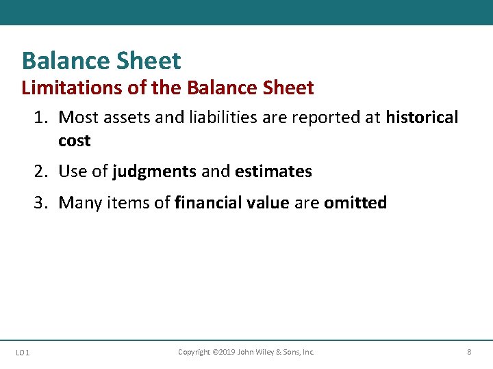 Balance Sheet Limitations of the Balance Sheet 1. Most assets and liabilities are reported