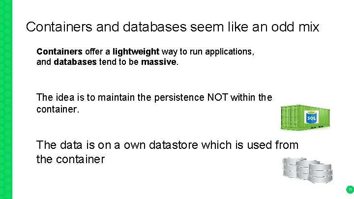 Containers and databases seem like an odd mix Containers offer a lightweight way to