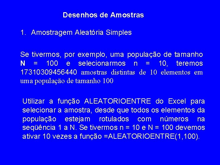 Desenhos de Amostras 1. Amostragem Aleatória Simples Se tivermos, por exemplo, uma população de