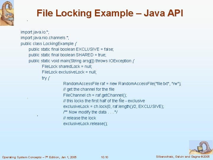 File Locking Example – Java API import java. io. *; import java. nio. channels.