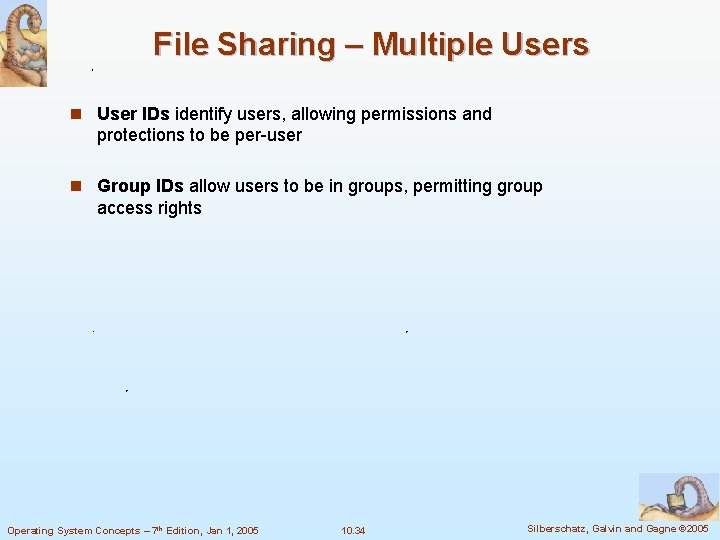 File Sharing – Multiple Users n User IDs identify users, allowing permissions and protections