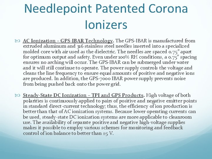 Needlepoint Patented Corona Ionizers AC Ionization – GPS-IBAR Technology. The GPS-IBAR is manufactured from