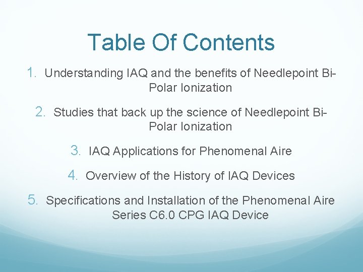 Table Of Contents 1. Understanding IAQ and the benefits of Needlepoint Bi. Polar Ionization