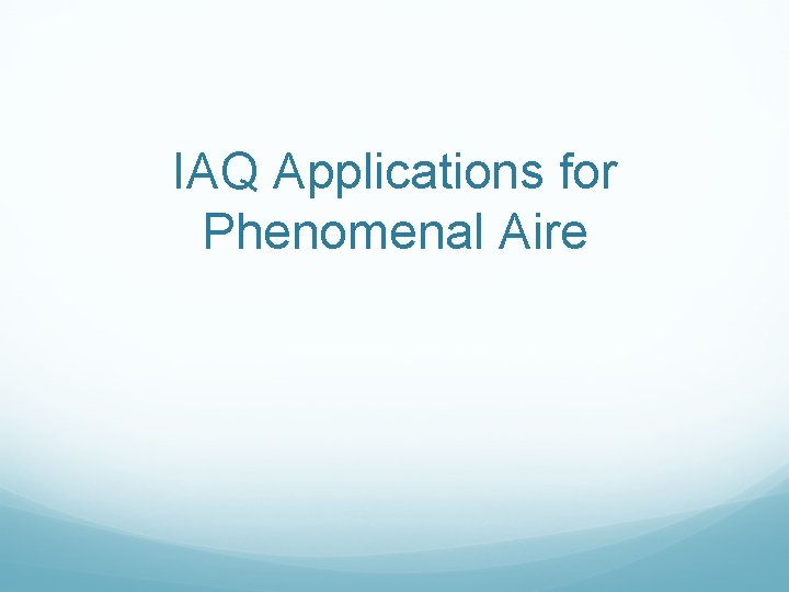 IAQ Applications for Phenomenal Aire 