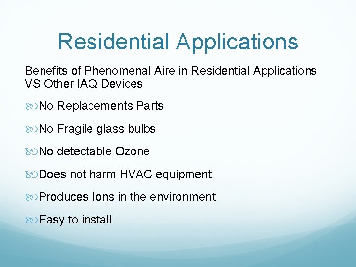 Residential Applications Benefits of Phenomenal Aire in Residential Applications VS Other IAQ Devices No