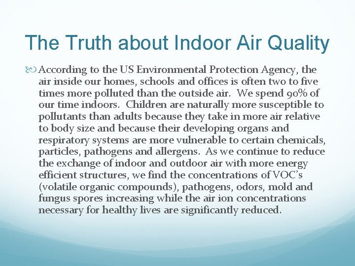 The Truth about Indoor Air Quality According to the US Environmental Protection Agency, the