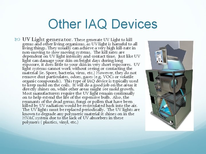 Other IAQ Devices UV Light generator. These generate UV Light to kill germs and