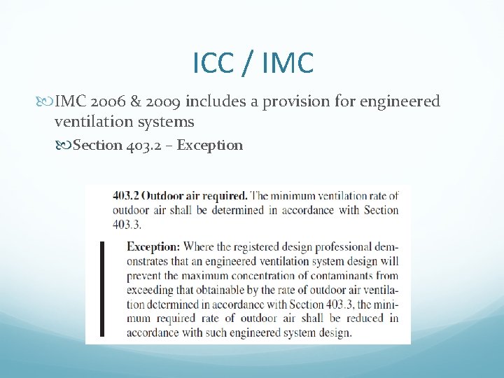 ICC / IMC 2006 & 2009 includes a provision for engineered ventilation systems Section