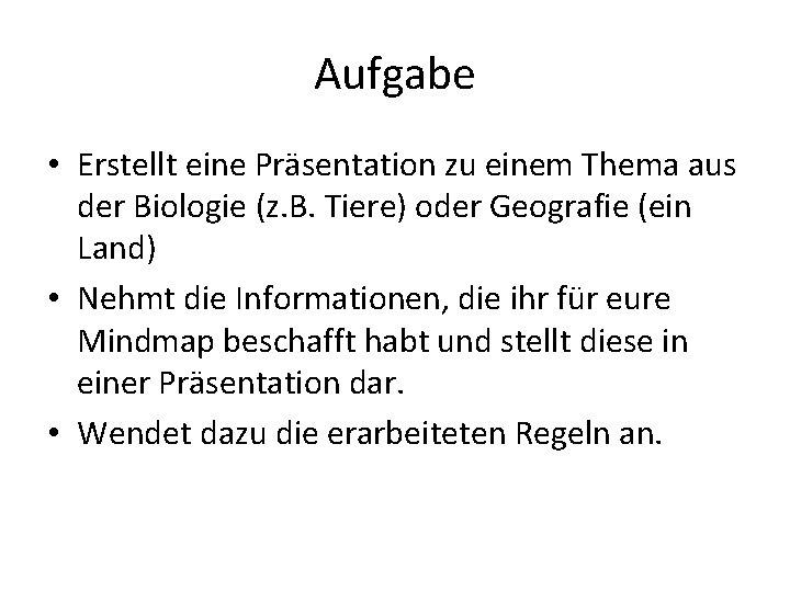 Aufgabe • Erstellt eine Präsentation zu einem Thema aus der Biologie (z. B. Tiere)