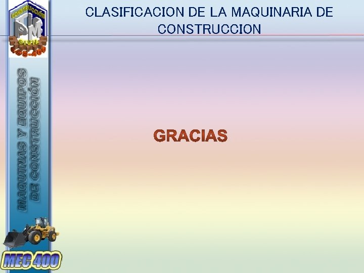 CLASIFICACION DE LA MAQUINARIA DE CONSTRUCCION 