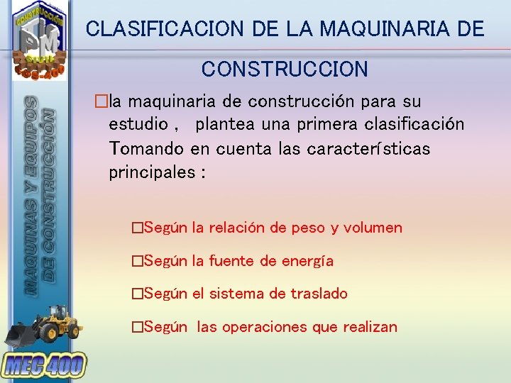 CLASIFICACION DE LA MAQUINARIA DE CONSTRUCCION �la maquinaria de construcción para su estudio ,