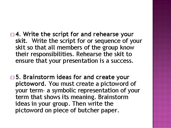 � 4. Write the script for and rehearse your skit. Write the script for