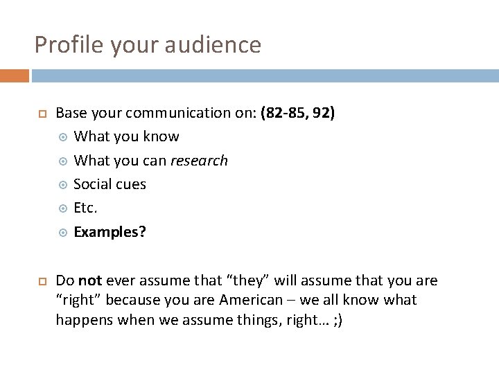 Profile your audience Base your communication on: (82 -85, 92) What you know What
