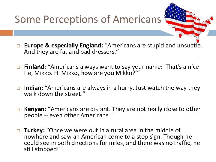 Some Perceptions of Americans Europe & especially England: “Americans are stupid and unsubtle. And