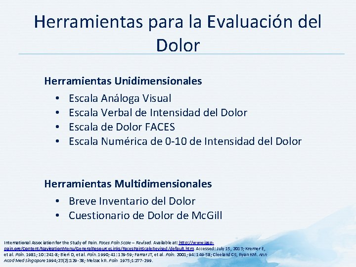 Herramientas para la Evaluación del Dolor Herramientas Unidimensionales • Escala Análoga Visual • Escala