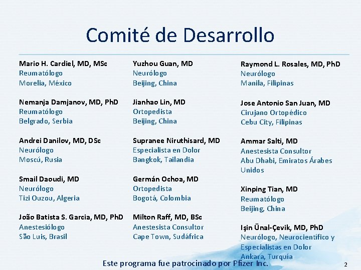 Comité de Desarrollo Mario H. Cardiel, MD, MSc Reumatólogo Morelia, México Nemanja Damjanov, MD,