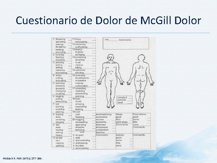 Cuestionario de Dolor de Mc. Gill Dolor Melzack R. Pain 1975; 1: 277 -299.