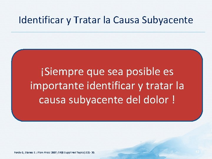 Identificar y Tratar la Causa Subyacente ¡Siempre que sea posible es importante identificar y