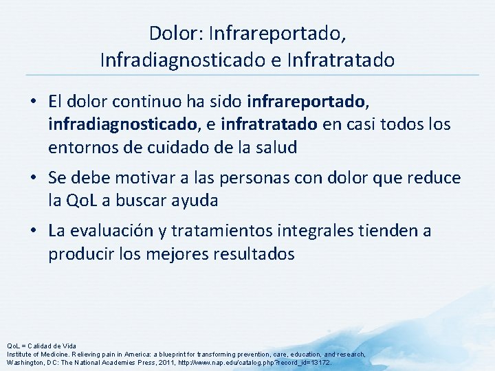 Dolor: Infrareportado, Infradiagnosticado e Infratratado • El dolor continuo ha sido infrareportado, infradiagnosticado, e