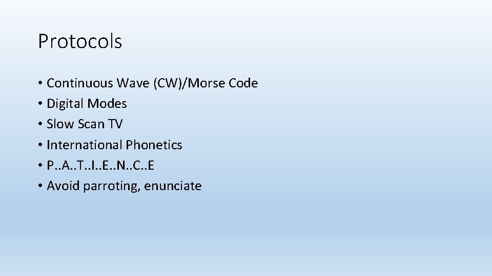 Protocols • Continuous Wave (CW)/Morse Code • Digital Modes • Slow Scan TV • Protocols • Continuous Wave (CW)/Morse Code • Digital Modes • Slow Scan TV •