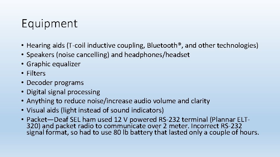 Equipment • • • Hearing aids (T-coil inductive coupling, Bluetooth®, and other technologies) Speakers Equipment • • • Hearing aids (T-coil inductive coupling, Bluetooth®, and other technologies) Speakers