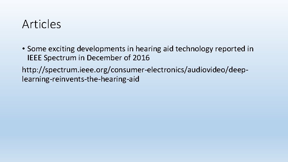 Articles • Some exciting developments in hearing aid technology reported in IEEE Spectrum in Articles • Some exciting developments in hearing aid technology reported in IEEE Spectrum in