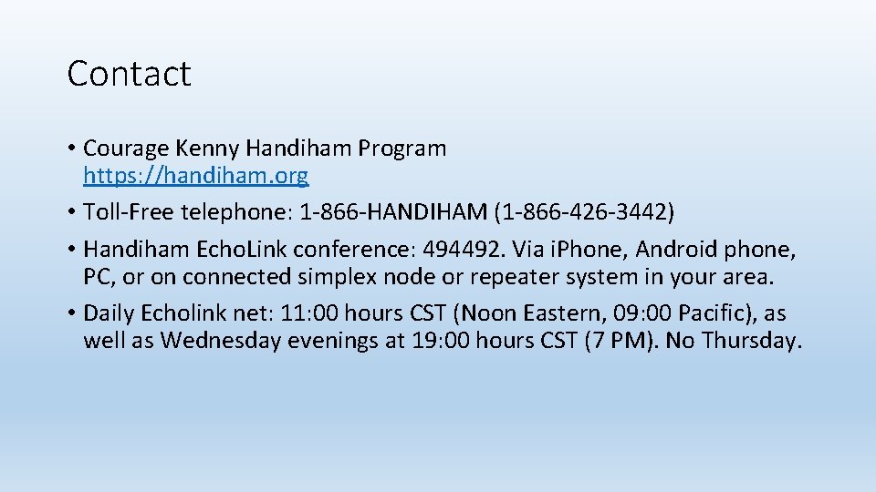 Contact • Courage Kenny Handiham Program https: //handiham. org • Toll-Free telephone: 1 -866 Contact • Courage Kenny Handiham Program https: //handiham. org • Toll-Free telephone: 1 -866
