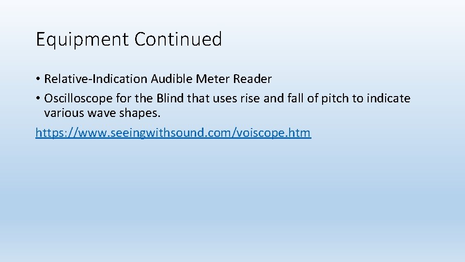 Equipment Continued • Relative-Indication Audible Meter Reader • Oscilloscope for the Blind that uses Equipment Continued • Relative-Indication Audible Meter Reader • Oscilloscope for the Blind that uses