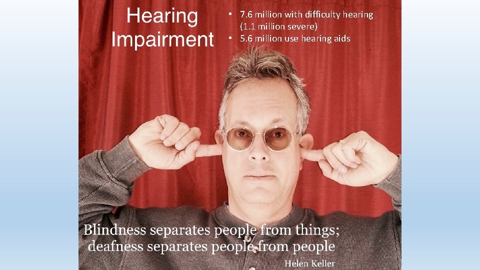 • 7. 6 million with difficulty hearing (1. 1 million severe) • 5. • 7. 6 million with difficulty hearing (1. 1 million severe) • 5.