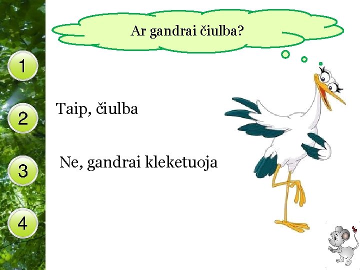 Ar gandrai čiulba? Taip, čiulba Ne, gandrai kleketuoja Free Powerpoint Templates 