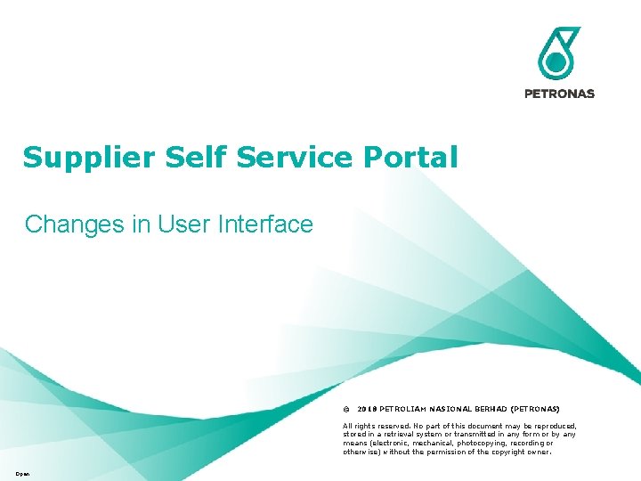 Supplier Self Service Portal Changes in User Interface © 2017 2018 PETROLIAMNASIONALBERHAD(PETRONAS) All rights
