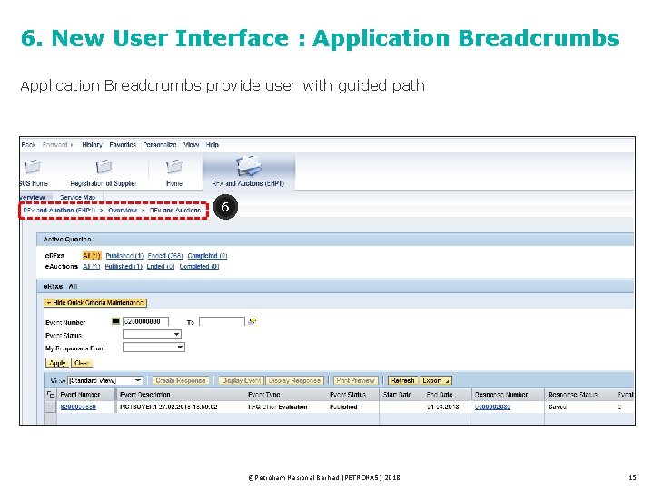 6. New User Interface : Application Breadcrumbs provide user with guided path 6 ©Petroliam