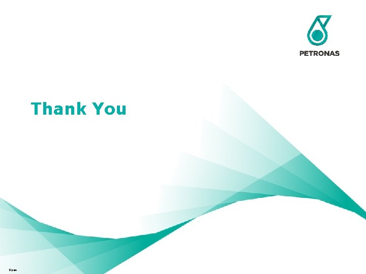 Thank You © 2017 2018 PETROLIAMNASIONALBERHAD(PETRONAS) All rights reserved. No part of this document