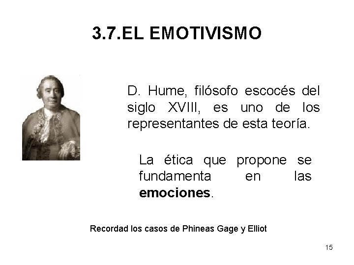 3. 7. EL EMOTIVISMO D. Hume, filósofo escocés del siglo XVIII, es uno de