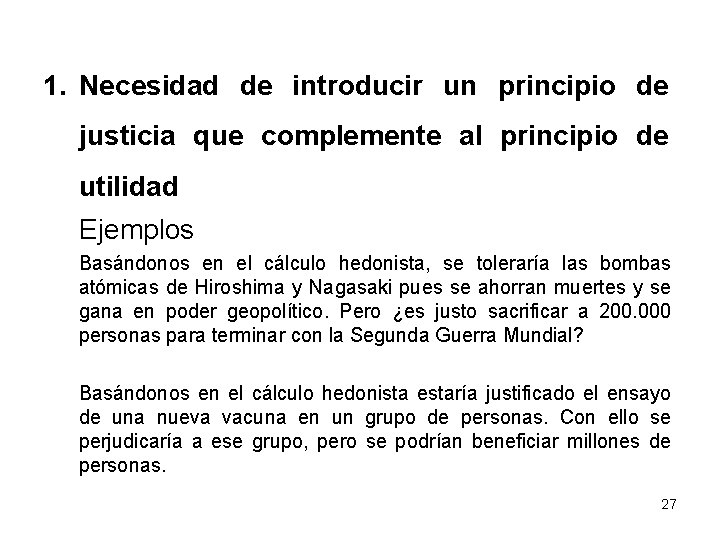 1. Necesidad de introducir un principio de justicia que complemente al principio de utilidad