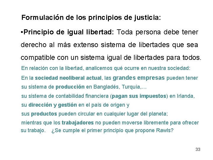 Formulación de los principios de justicia: • Principio de igual libertad: Toda persona debe