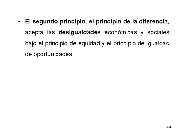  • El segundo principio, el principio de la diferencia, acepta las desigualdades económicas