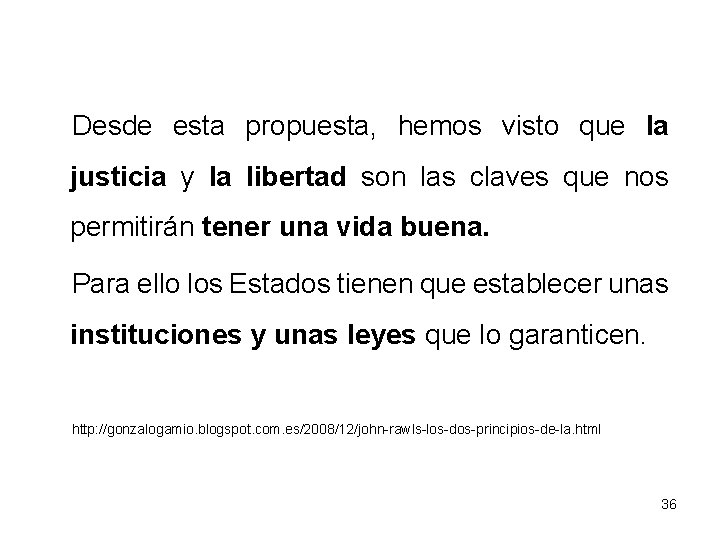 Desde esta propuesta, hemos visto que la justicia y la libertad son las claves