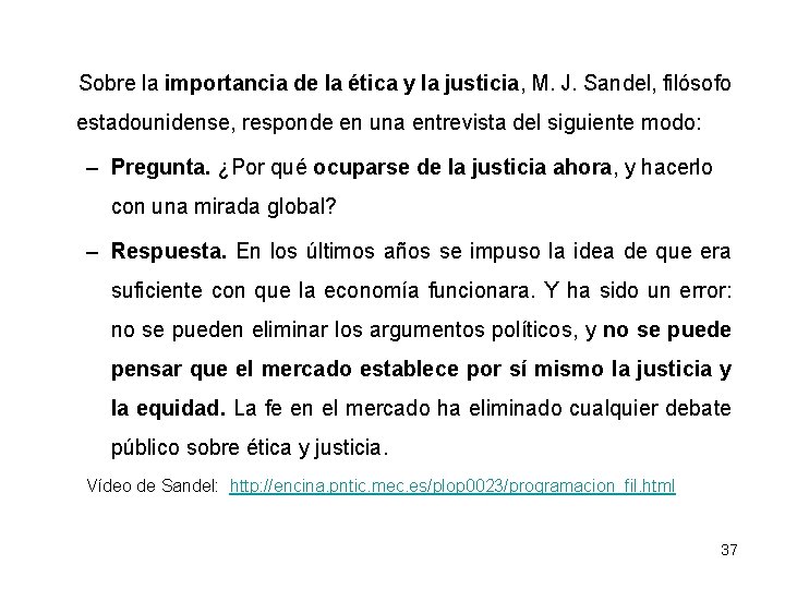 Sobre la importancia de la ética y la justicia, M. J. Sandel, filósofo estadounidense,