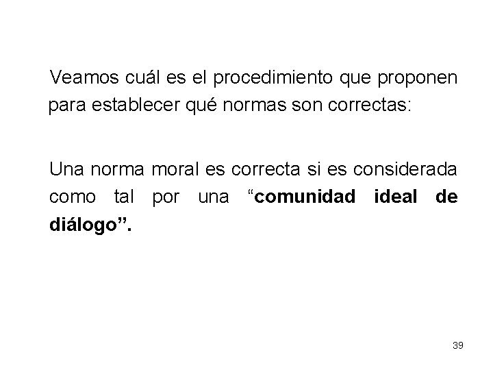 Veamos cuál es el procedimiento que proponen para establecer qué normas son correctas: Una