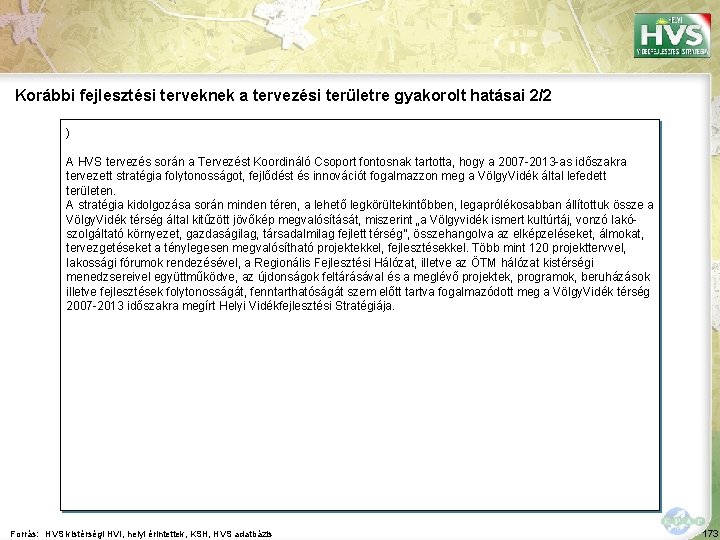 Korábbi fejlesztési terveknek a tervezési területre gyakorolt hatásai 2/2 ) A HVS tervezés során