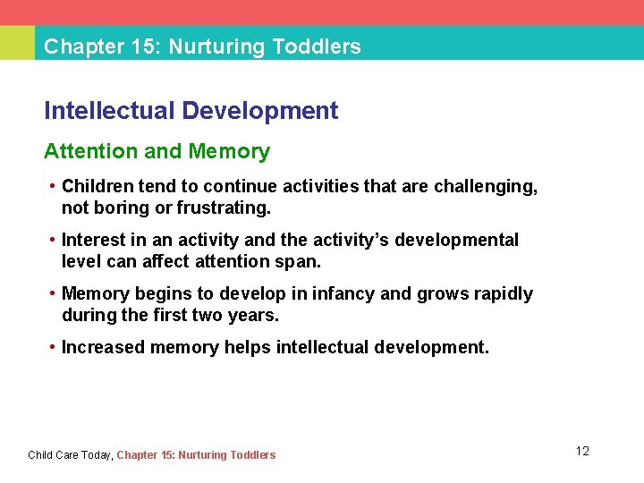 Chapter 15: Nurturing Toddlers Intellectual Development Attention and Memory • Children tend to continue