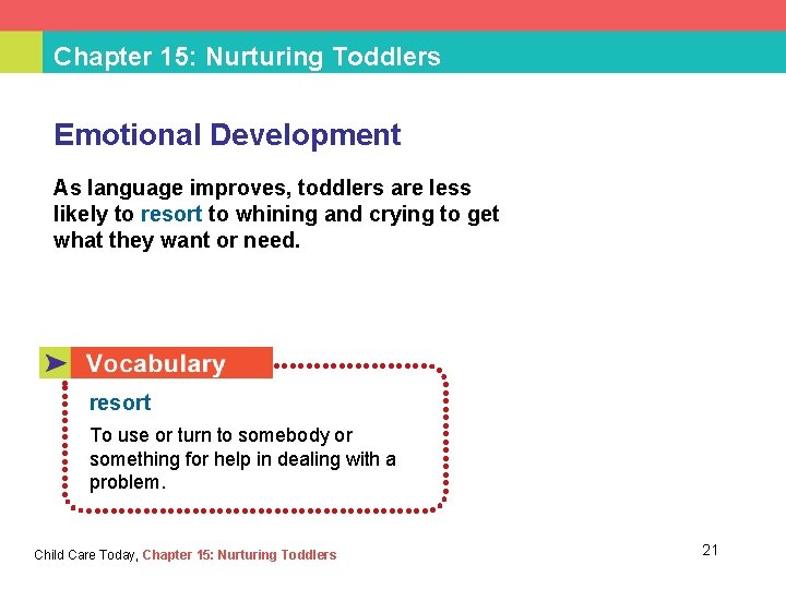 Chapter 15: Nurturing Toddlers Emotional Development As language improves, toddlers are less likely to