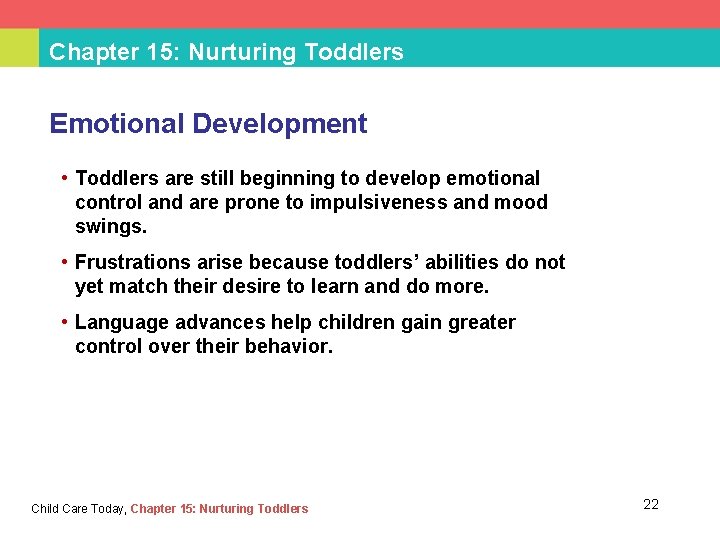 Chapter 15: Nurturing Toddlers Emotional Development • Toddlers are still beginning to develop emotional